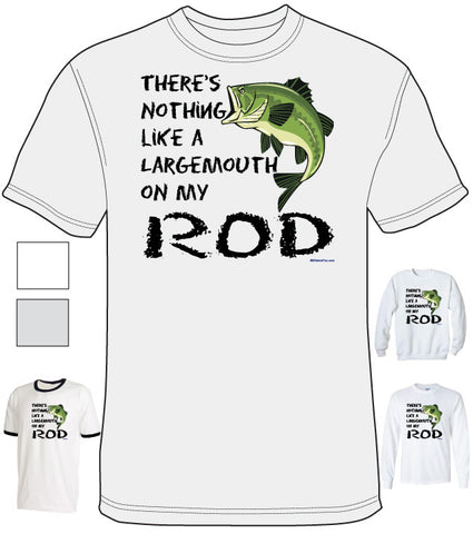 There's Nothing Like A Largemouth On My Rod - Shirt - DTG-1023 - Hero Ground Zero