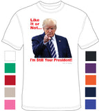 Trump - Im Still Your President - Life is Salty