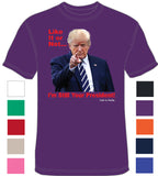 Trump - Im Still Your President - Life is Salty