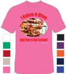 I Kabob-it Often - You're not invited