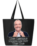 This Asshole Made Me Buy This Bag - Phil Murphy