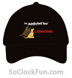 I'm Addicted Too Labradors - Black - (Hats & Specialty) - IAT-1043 - Hero Ground Zero