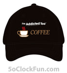 I'm Addicted Too Coffee -IAT-1022 - Hero Ground Zero
