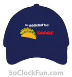 I'm Addicted Too Tacos -IAT-1038 - Hero Ground Zero