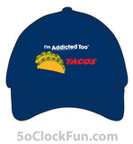 I'm Addicted Too Tacos -IAT-1038 - Hero Ground Zero