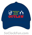 Hat - EMBROIDERED - Outlaw My Guns & I will Become and OUTLAW - E-1037 - Hero Ground Zero