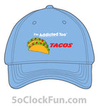 I'm Addicted Too Tacos -IAT-1038 - Hero Ground Zero