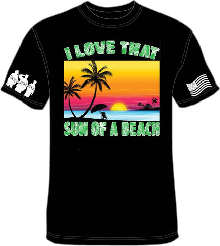 I Love That Sun of a Beach - Shirt