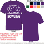 Shirt - Thumbs Up If Your Are Ready For Bowling - HTS-1004 - Hero Ground Zero