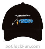 I'm Addicted Too Fishing Hat 1002 - Hero Ground Zero