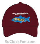 I'm Addicted Too Fishing Hat 1001 - Hero Ground Zero