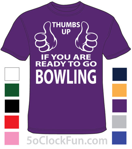 Shirt - Thumbs Up If Your Are Ready For Bowling - HTS-1004 - Hero Ground Zero
