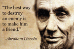 Poster - The Best Way To Destroy An Enemy - Abraham Lincoln - POS-1005 - Hero Ground Zero