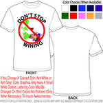 Shirt - Dont Stop Wining - A-3089 - Hero Ground Zero