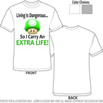 Shirt - Living Is Dangerous So I Carry An Extra Life - A-3106 - Hero Ground Zero