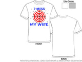 Shirt - I Miss My Wife - A-3127 - Hero Ground Zero