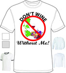 Shirt - Dont Wine Without Me - A-3091 - Hero Ground Zero
