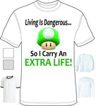 Shirt - Living Is Dangerous So I Carry An Extra Life - A-3106 - Hero Ground Zero