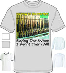 Shirt - Gun Control - Buying One When I Want Them All - A-3111 - Hero Ground Zero