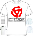 Shirt - I Have Broken Many Records In My Life - A-3115 - Hero Ground Zero