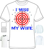 Shirt - I Miss My Wife - A-3127 - Hero Ground Zero