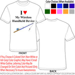 Shirt - I love My Wireless Handheld Device - DTG-1043 - Hero Ground Zero